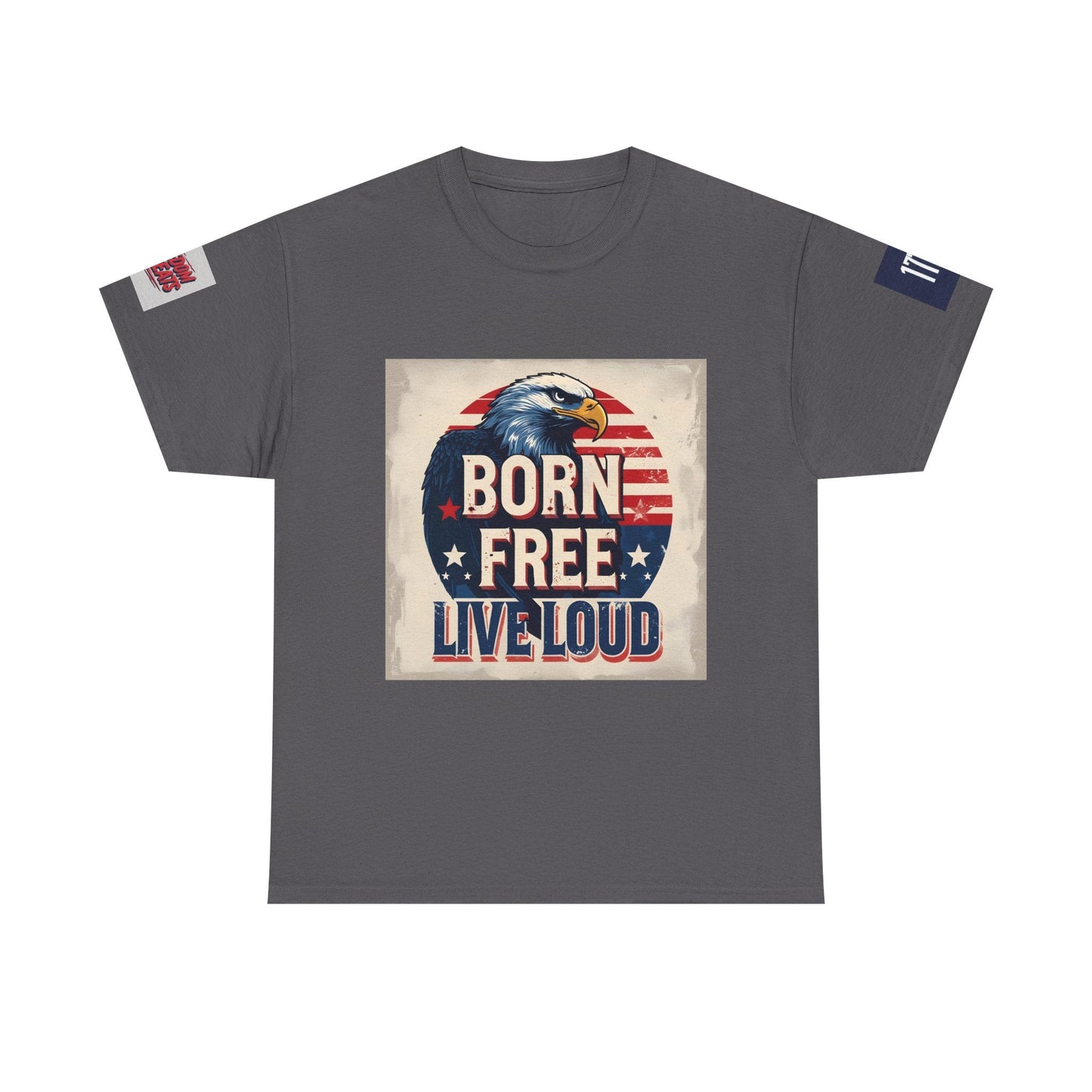 Patriotic Unisex Tee - Born Free Live Loud American Pride Shirt Printify
