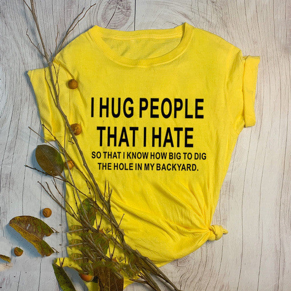 "I Hug People I Hate" Grunge Graphic T-Shirt – Casual Statement Tee for Men & Women.